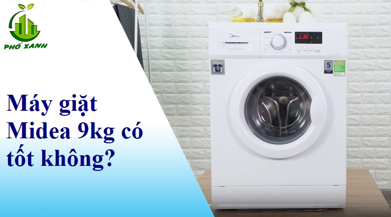 máy giặt midea 9kg có tốt không Điện lạnh Phố Xanh