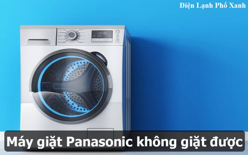 máy giặt panasonic không giặt được Điện lạnh Phố Xanh