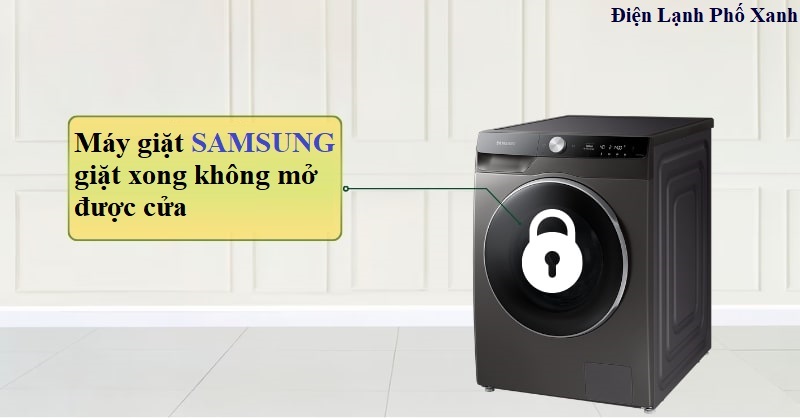 máy giặt samsung giặt xong không mở được cửa Điện lạnh Phố Xanh
