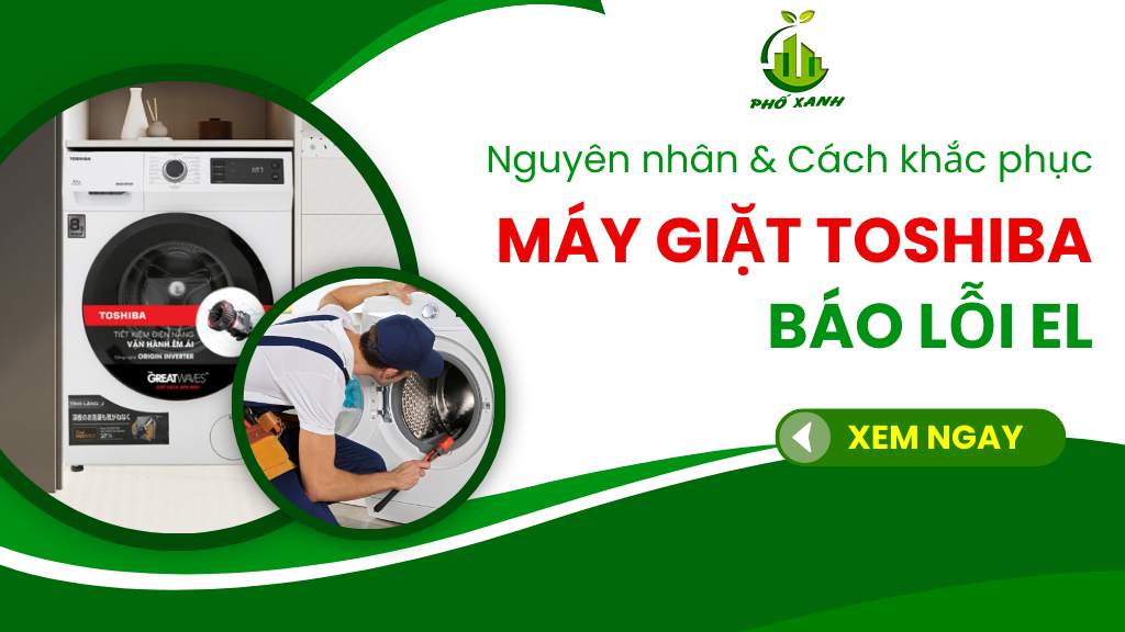 Máy giặt Toshiba báo lỗi EL - Nguyên nhân, cách xử lý nhanh