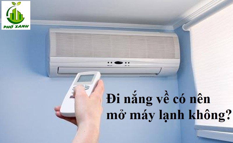 Đi nắng về có nên mở máy lạnh không? 