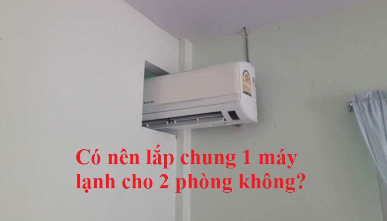 Có tiết kiệm chi phí hơn so với lắp riêng 1 phòng 1 điều hòa