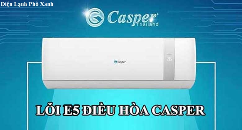 Cách khắc phục máy lạnh Casper báo lỗi E5 hiệu quả tại nhà