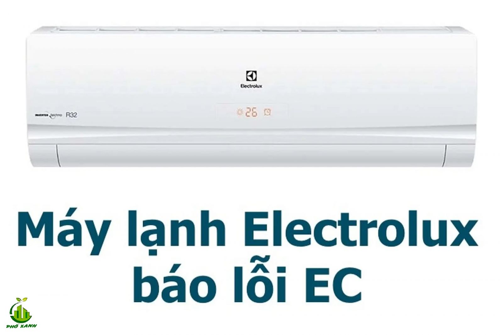 Máy lạnh Electrolux báo lỗi EC - Nguyên nhân & Cách khắc phục hiệu quả 
