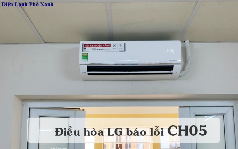 Máy lạnh LG báo lỗi CH05 - Nguyên nhân & cách sửa chữa | Điện Lạnh Phố Xanh