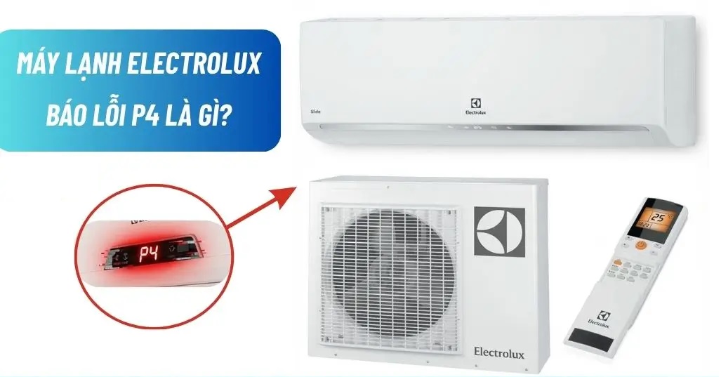 Máy lạnh Electrolux báo lỗi P4 là gì?