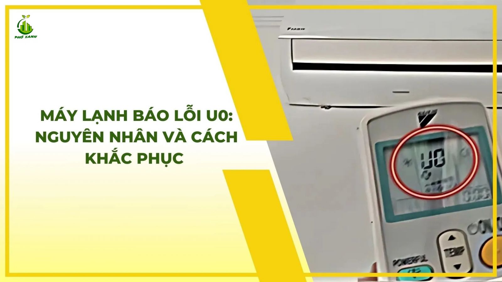 Máy lạnh Daikin báo lỗi U0 là gì? Nguyên nhân và cách khắc phục hiệu quả 2025