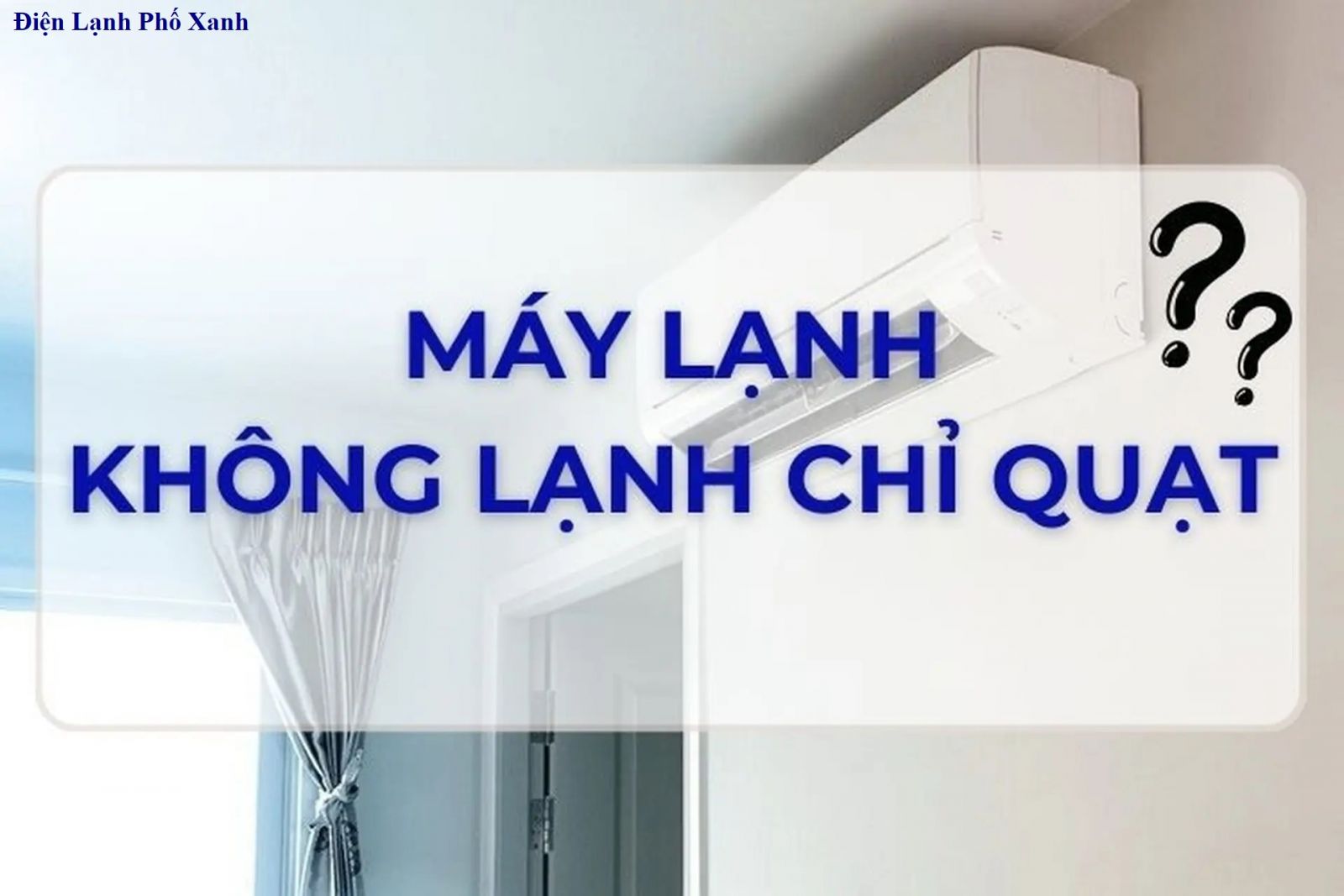 Máy lạnh chỉ thổi gió không lạnh? Nguyên nhân & sửa chữa hiệu quả 