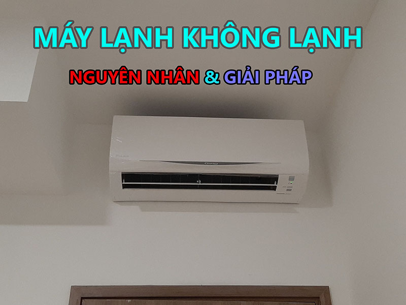 Những nguyên nhân khiến máy lạnh không lạnh và cách sửa máy lạnh tại nhà