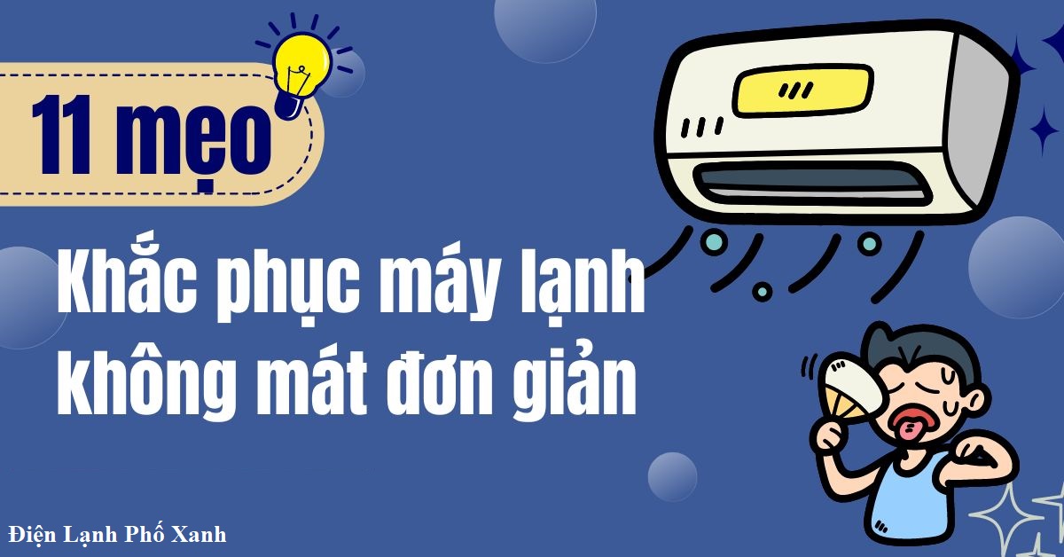 11 Nguyên nhân máy lạnh không mát & cách khắc phục triệt để 2026