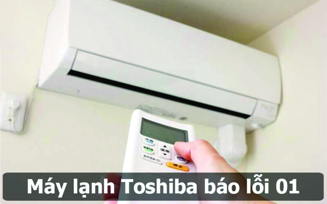 Nguyên nhân máy lạnh Toshiba báo lỗi 01 và các cách khắc phục