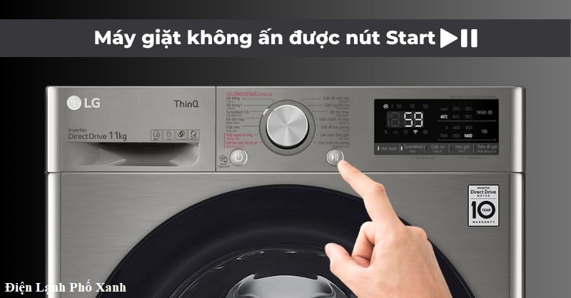 máy giặt lg không ấn start được Điện lạnh Phố Xanh