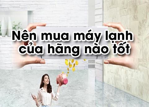 So sánh các hãng máy lạnh
