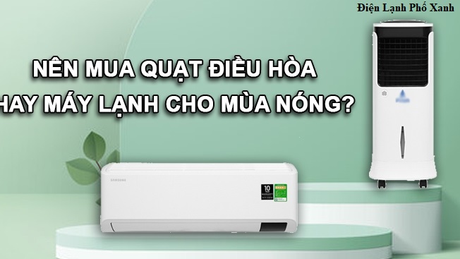 Quạt điều hòa hay máy lạnh - Đâu là lựa chọn tối ưu cho mùa nóng?