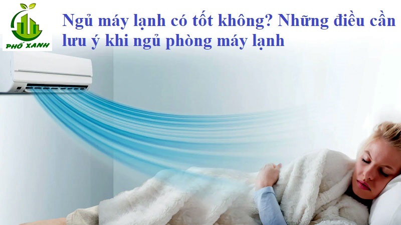 Ngủ máy lạnh có tốt không? Những điều cần lưu ý khi ngủ phòng máy lạnh