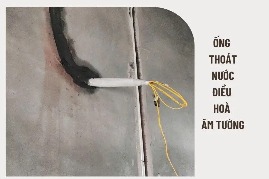 Ống thoát nước điều hòa âm tường - Thi công đúng để tránh thấm tường