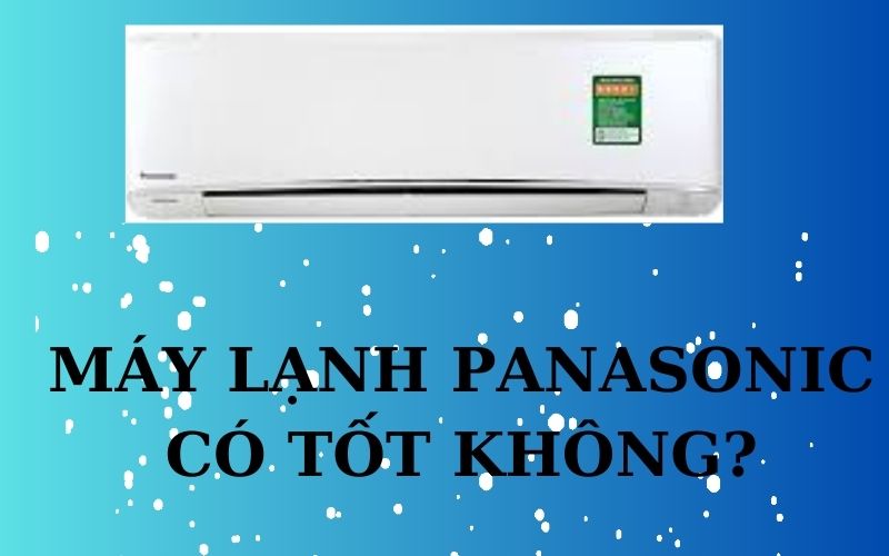 Máy lạnh panasonic tốt không?
