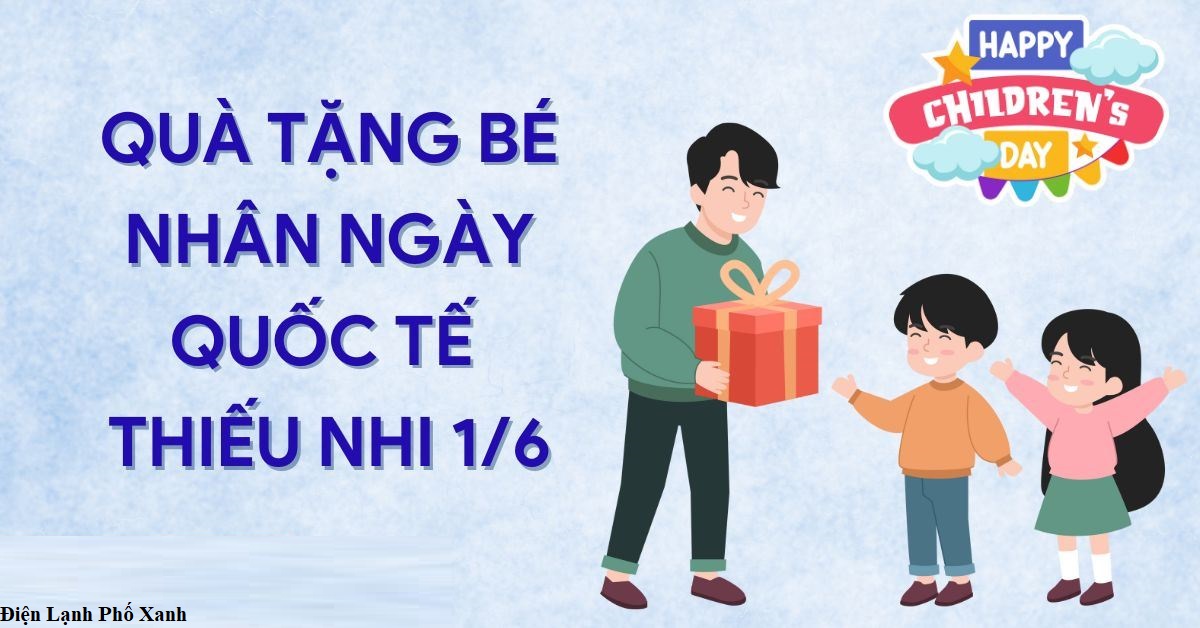 20+ Gợi ý độc đáo tặng bé ngày Quốc Tế Thiếu Nhi ý nghĩa!