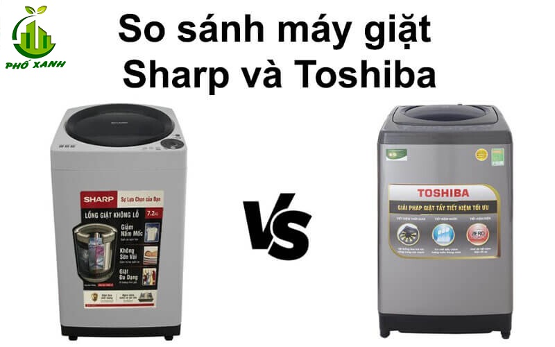 So sánh máy giặt Sharp và Toshiba