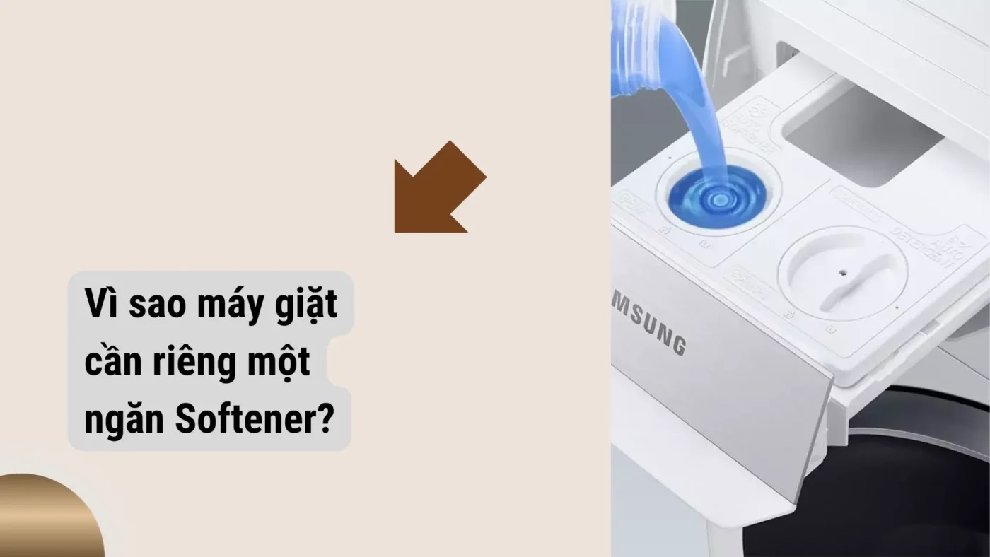 Vì sao máy giặt cần thiết kế riêng một ngăn Softener?