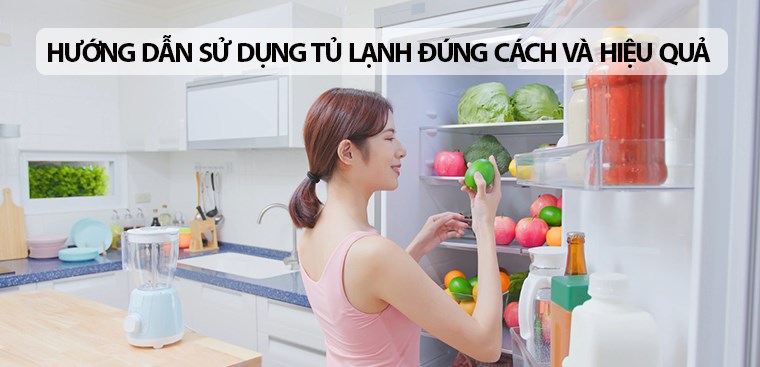Sử dụng tủ lạnh hiệu quả - Những mẹo nhỏ, lợi ích lớn