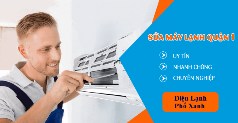 Sửa máy lạnh quận 1 - Điện lạnh Phố Xanh