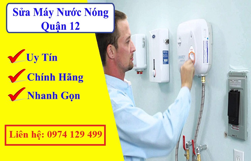 Sửa máy nước nóng quận 12