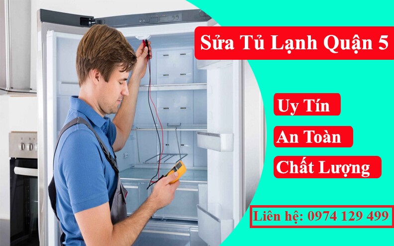 Sửa tủ lạnh tại nhà Quận 5 giá rẻ