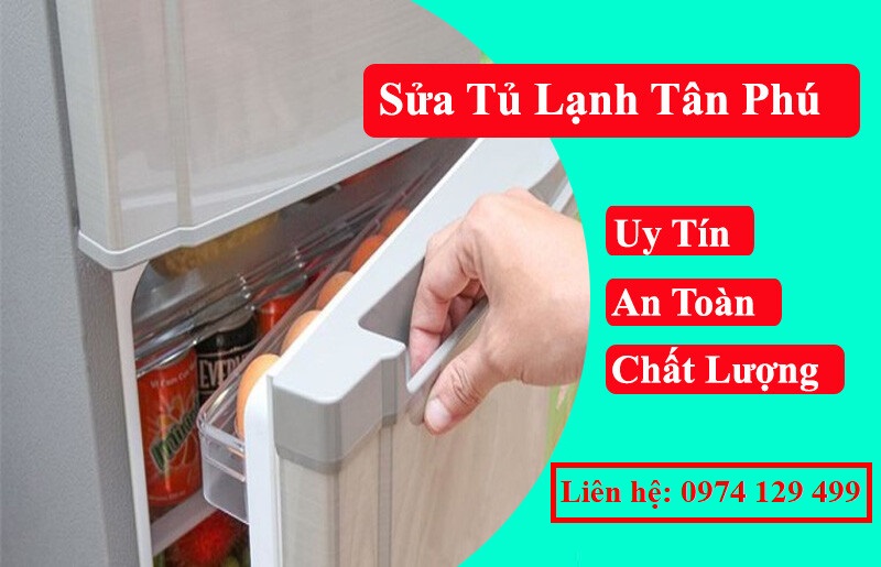 Sửa tủ lạnh tại Quận Tân Phú