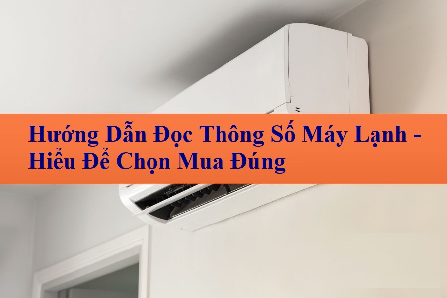 hướng dẫn đọc thông số máy lạnh Điện lạnh Phố Xanh