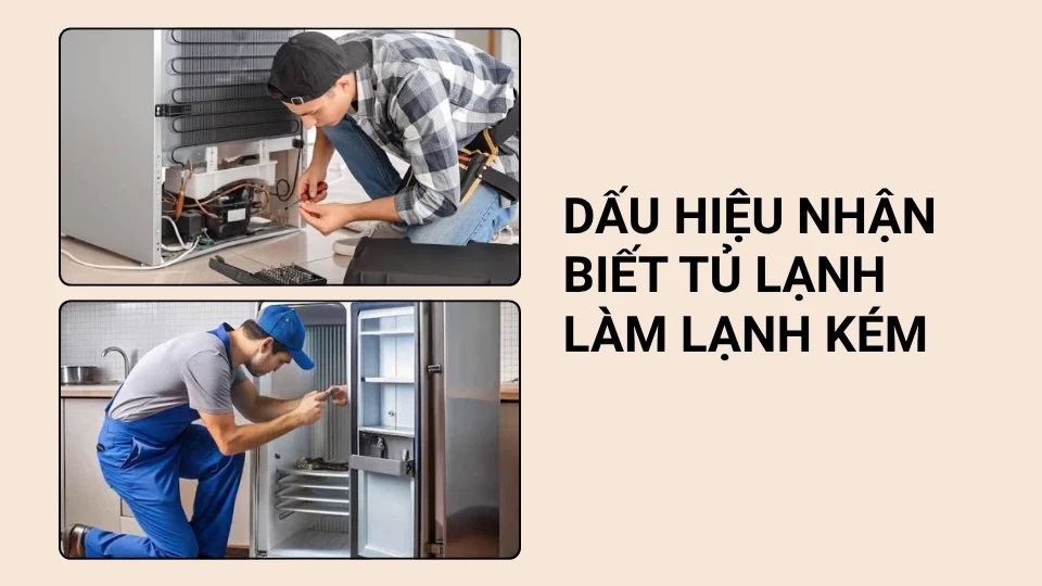 Tủ lạnh làm lạnh kém - Nguyên nhân và cách sửa