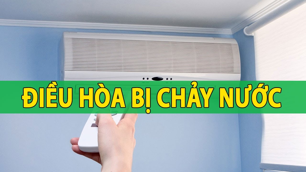 Vì sao điều hòa chảy nước?