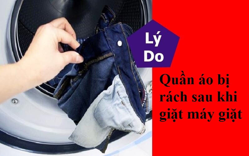 Vì sao quần áo bị rách khi giặt bằng máy giặt?