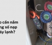 Thông số nạp gas máy lạnh chuẩn theo từng loại gas