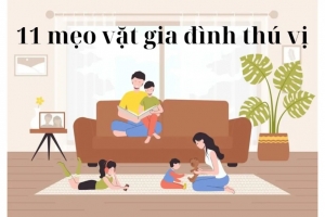 11 Mẹo vặt gia đình hữu ích giúp cuộc sống tiện lợi