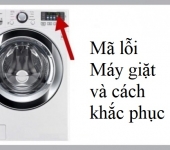 Tổng hợp tất cả các mã lỗi máy giặt của các hãng