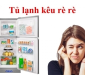 Tủ lạnh kêu rè rè - Nguyên nhân và cách khắc phục