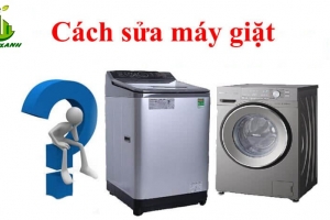 Hướng dẫn sửa chữa máy giặt với những lỗi cơ bản nhất