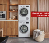 Hướng dẫn để máy giặt và máy sấy chồng lên nhau dễ dàng, đúng cách