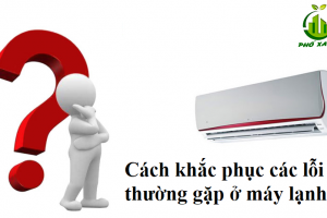 Cách khắc phục các lỗi thường gặp ở máy lạnh