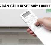 Cách Reset máy lạnh Toshiba tại nhà - Khắc phục lỗi nhanh chóng & hiệu quả