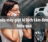 Dấu hiệu máy giặt bị lệch tâm và cách sửa máy giặt bị lệch tâm đơn giản, hiệu quả