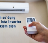 Hướng dẫn sử dụng máy lạnh Inverter hiệu quả - tiết kiệm điện