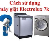 Cách sử dụng máy giặt Electrolux 7kg hiệu quả - Giặt sạch, bền máy & tiết kiệm điện nước