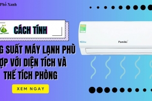 Cách tính công suất máy lạnh phù hợp với diện tích phòng để tiết kiệm điện