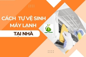 Cách vệ sinh máy lạnh tại nhà ai cũng làm được