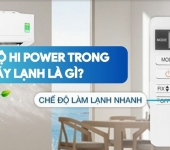 Chế độ Hi Power máy lạnh là gì? Ưu điểm, nhược điểm & cách sử dụng hiệu quả