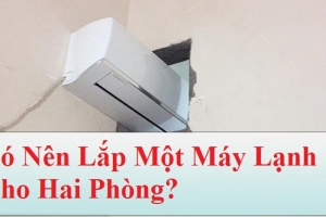 Có Nên Lắp Một Máy Lạnh Cho Hai Phòng? Tìm Hiểu Ngay