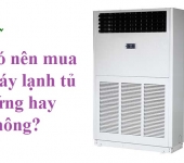 Có nên mua máy lạnh tủ đứng hay không? 