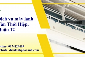Dịch vụ máy lạnh Tân Thới Hiệp, Quận 12 | Điện lạnh Phố Xanh